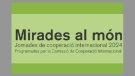 Arriba una nova edició de les jornades de cooperació Mirades al món